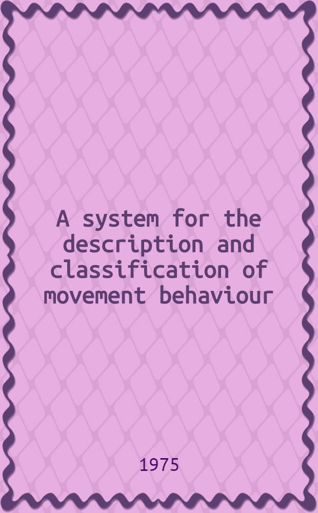 A system for the description and classification of movement behaviour