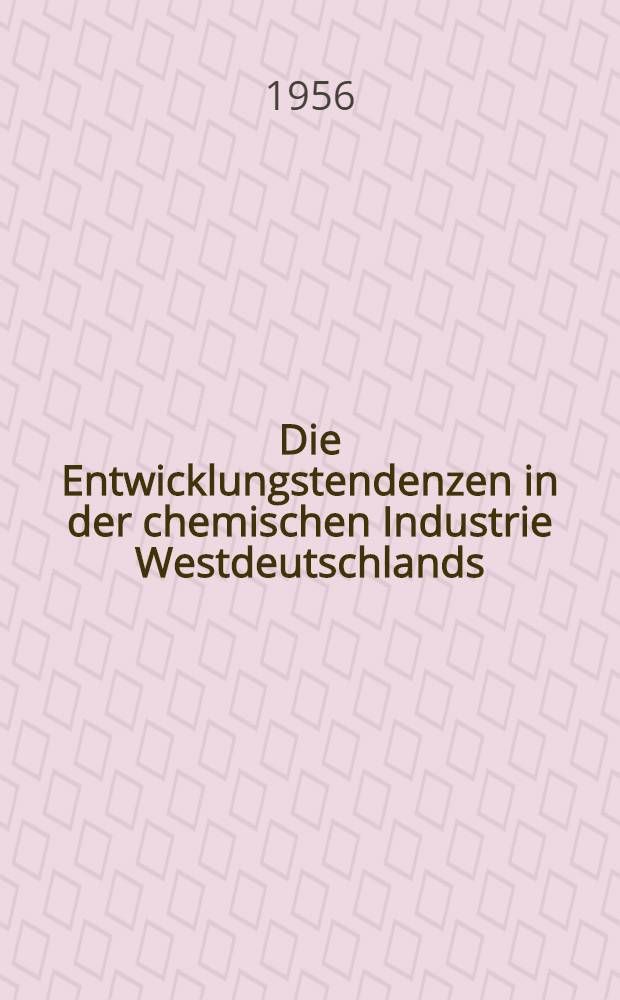 Die Entwicklungstendenzen in der chemischen Industrie Westdeutschlands
