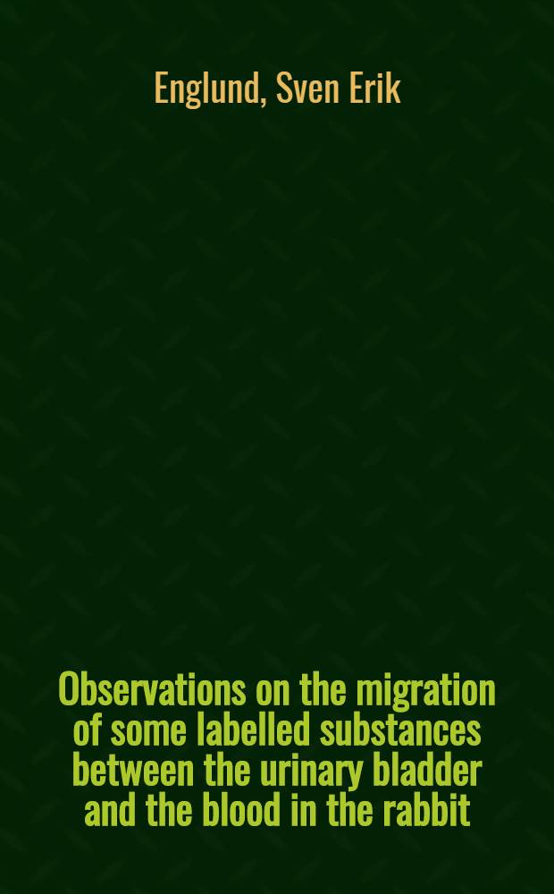 Observations on the migration of some labelled substances between the urinary bladder and the blood in the rabbit