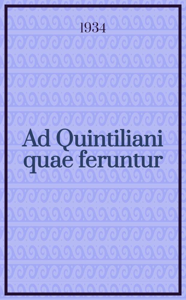 Ad Quintiliani quae feruntur : Declamationes maiores adnotationes ..