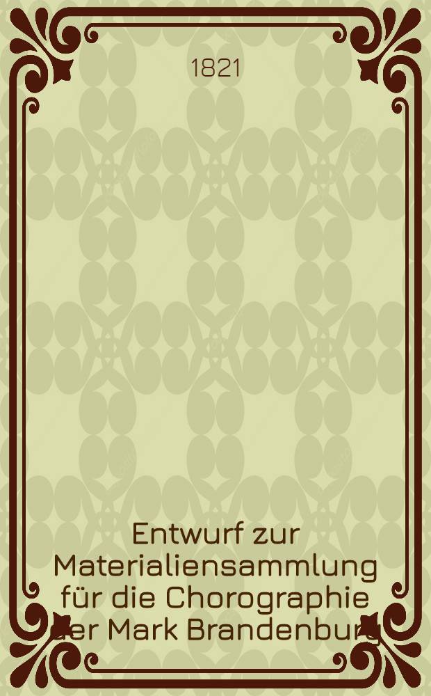 Entwurf zur Materialiensammlung für die Chorographie der Mark Brandenburg