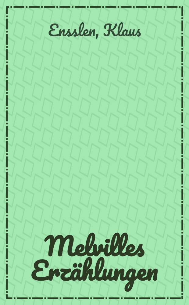 Melvilles Erzählungen : Stil- und strukturanalytische Untersuchungen