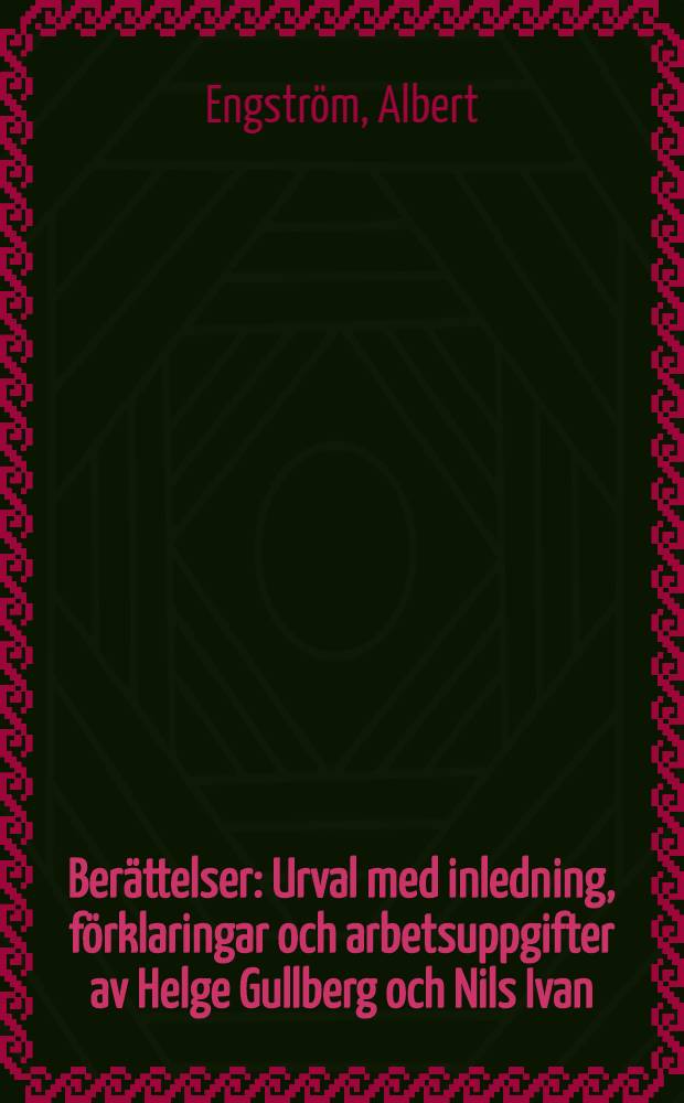 Berättelser : Urval med inledning, förklaringar och arbetsuppgifter av Helge Gullberg och Nils Ivan