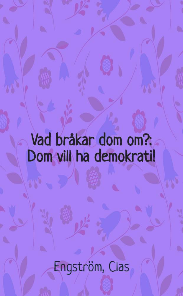 Vad bråkar dom om? : Dom vill ha demokrati! : Tre pjäser och fem roller