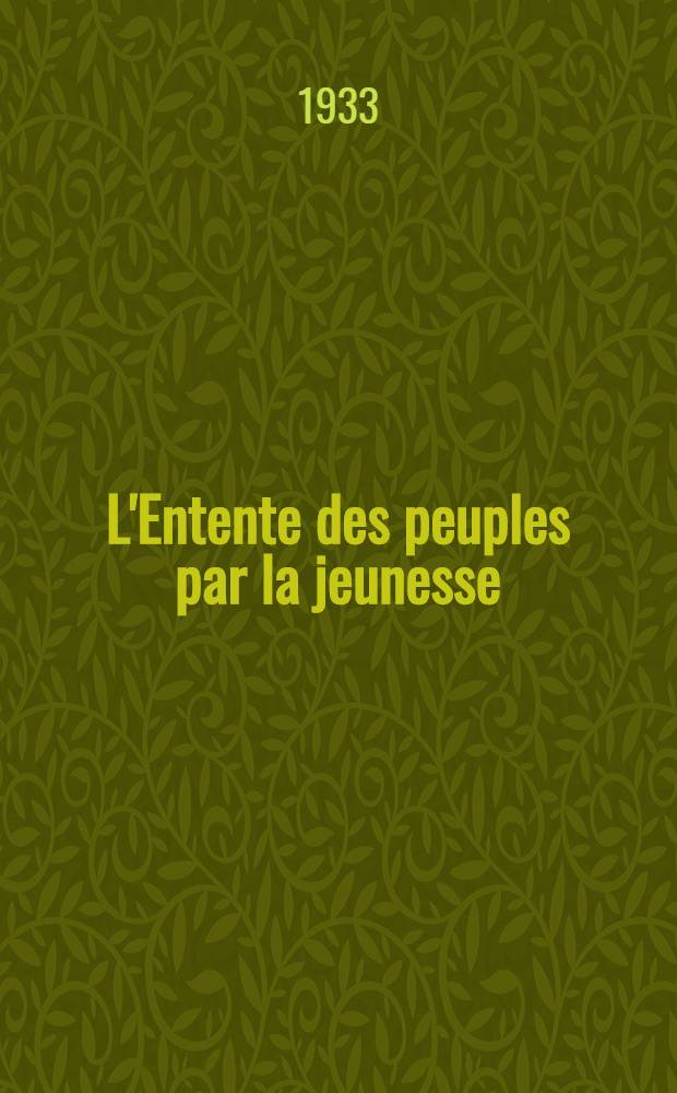 L'Entente des peuples par la jeunesse : Études sur les voyages et les échanges scolaires internationaux