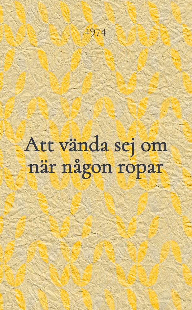 Att vända sej om när någon ropar : Roman