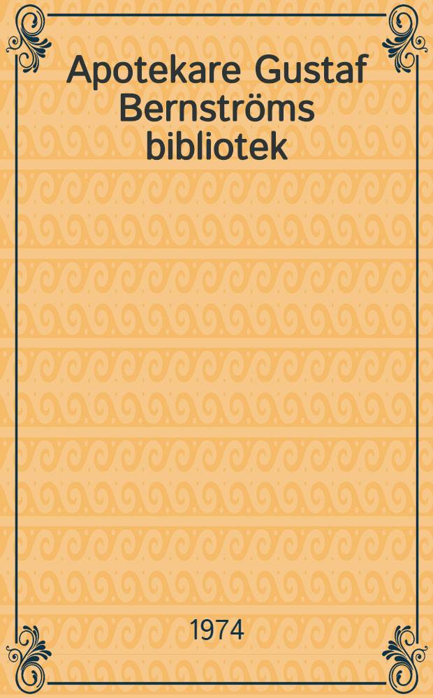 Apotekare Gustaf Bernstr&ouml;ms bibliotek
