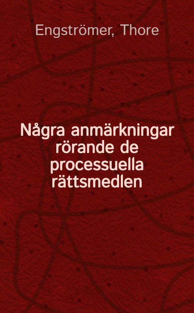 N&aring;gra anm&auml;rkningar r&ouml;rande de processuella r&auml;ttsmedlen