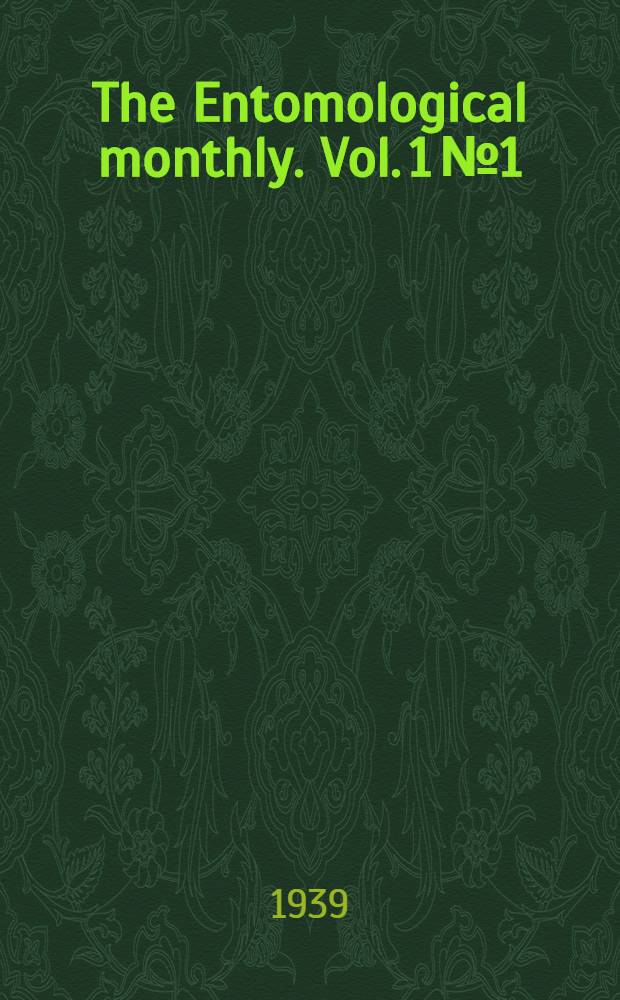 The Entomological monthly. Vol. 1 № 1
