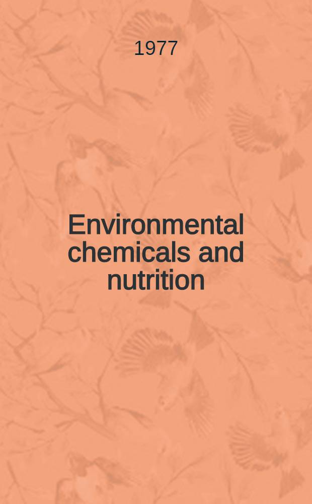 Environmental chemicals and nutrition : Relationship to metabolism, action and toxicity of drugs : Proc. of the Fourth Deer Lodge conf. on clinical pharmacology