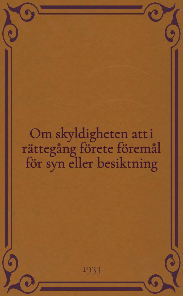 Om skyldigheten att i rättegång förete föremål för syn eller besiktning