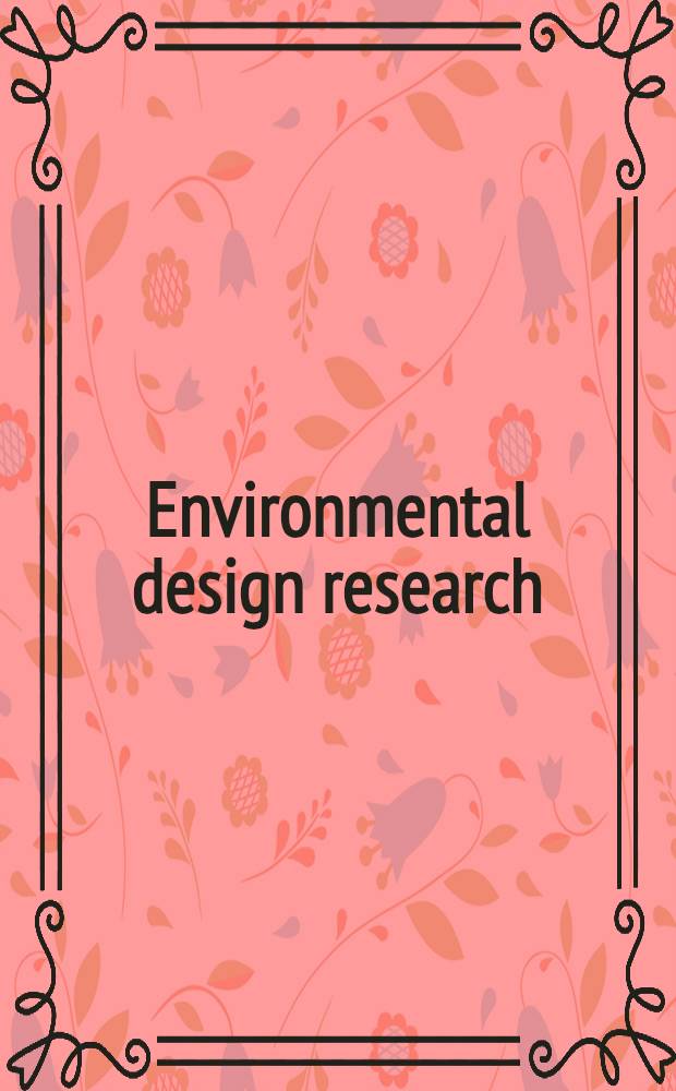 Environmental design research : Fourth Intern. EDRA conf