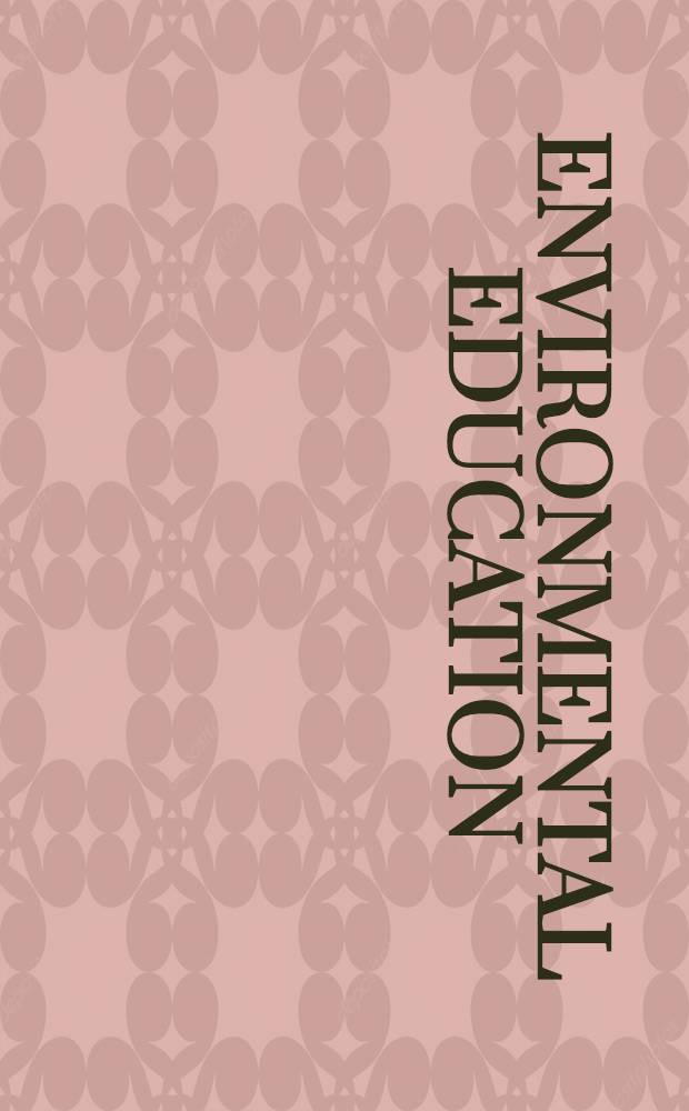Environmental education : Principles, methods, a. applications : Proc. of the on environmental education at the Second Intern. congr. of ecology, held in Jerusalem, Israel, Sept. 13-17, 1978