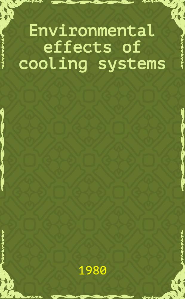 Environmental effects of cooling systems : Rep. of a Co-ordinated research programme on phys. a. biol. effects on the environment of cooling systems a. thermal discharges from nuclear power stations