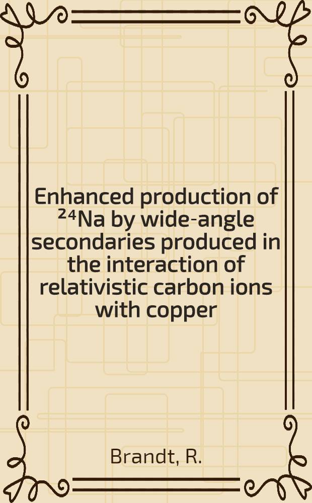 Enhanced production of ²⁴Na by wide-angle secondaries produced in the interaction of relativistic carbon ions with copper