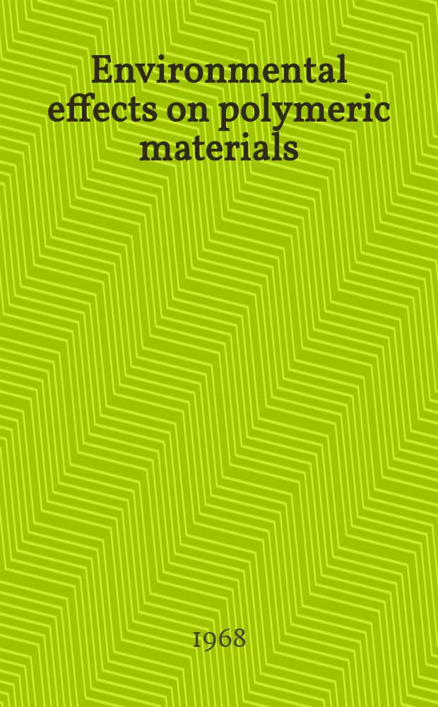 Environmental effects on polymeric materials : [In 2 vol.]]. Vol. 2 : Materials