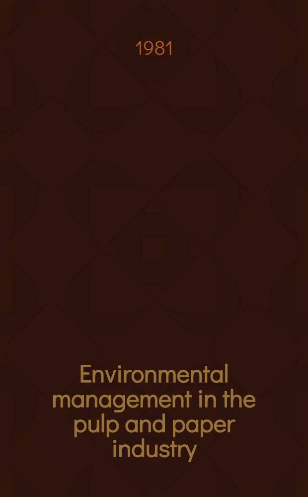Environmental management in the pulp and paper industry : [In 2 vol.]. Vol. 1