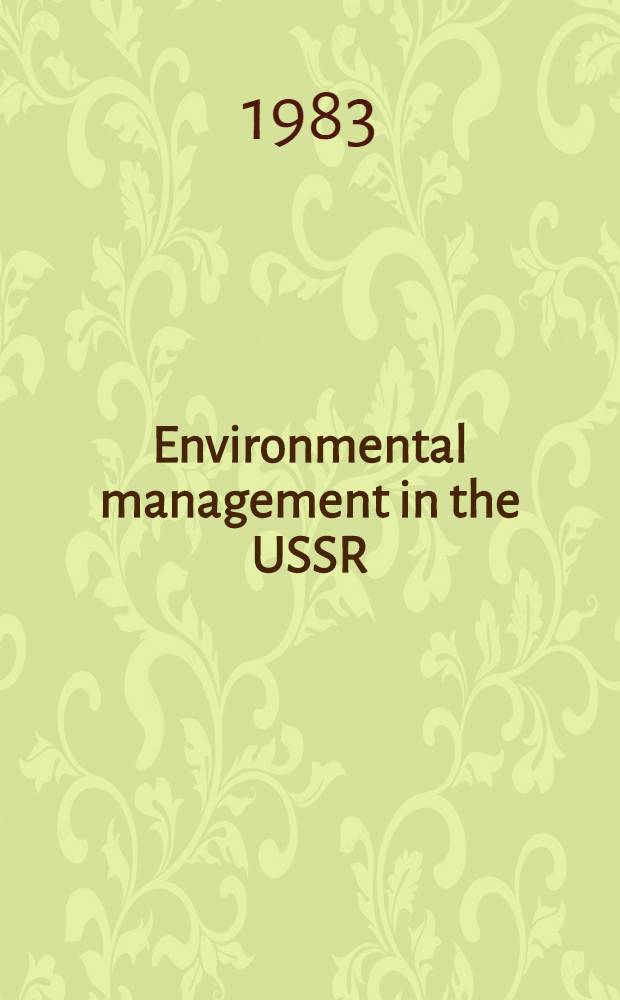 Environmental management in the USSR : Coll. of papers. Iss. 2 : Proceedings of the Session devoted to World environment day, June, 1982