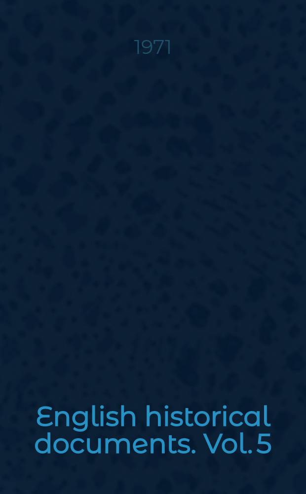 English historical documents. Vol. 5 : 1485-1558