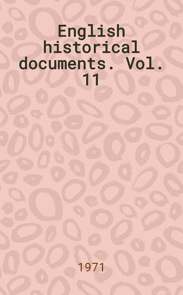 English historical documents. Vol. 11 : 1783-1832
