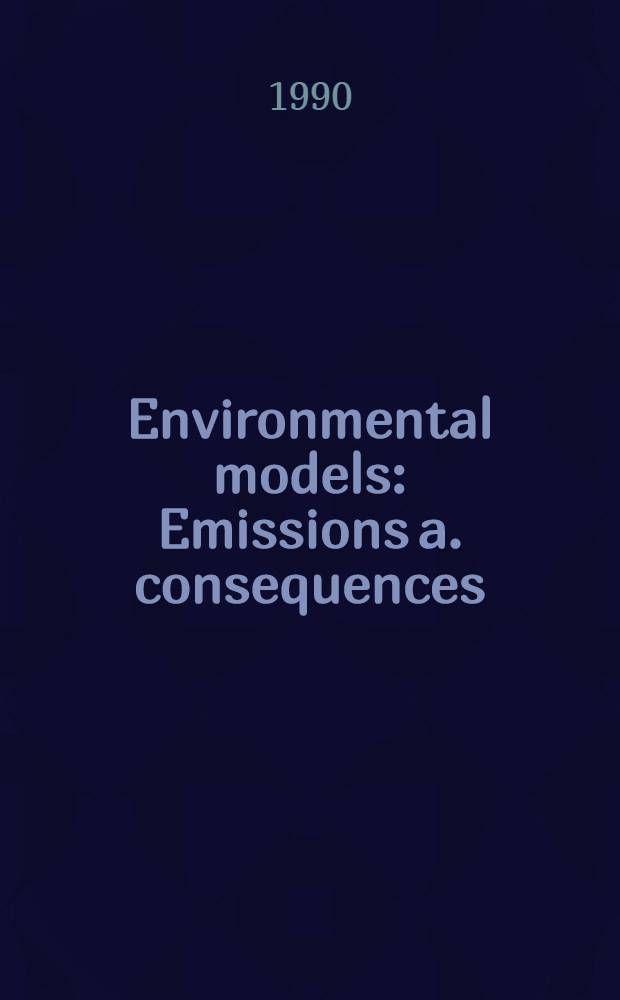 Environmental models : Emissions a. consequences