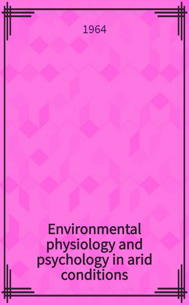 Environmental physiology and psychology in arid conditions = Physiologie et psychologie en milieu aride : Proceedings of the Lucknow symposium : Actes du colloque de Lucknow