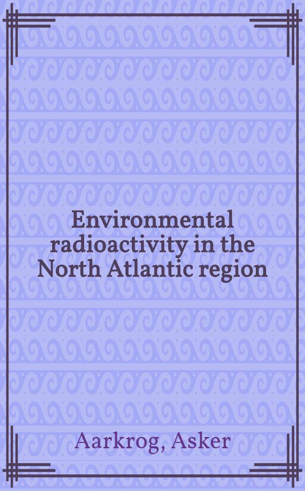 Environmental radioactivity in the North Atlantic region : The Faroe Islands and Greenland included : 1985