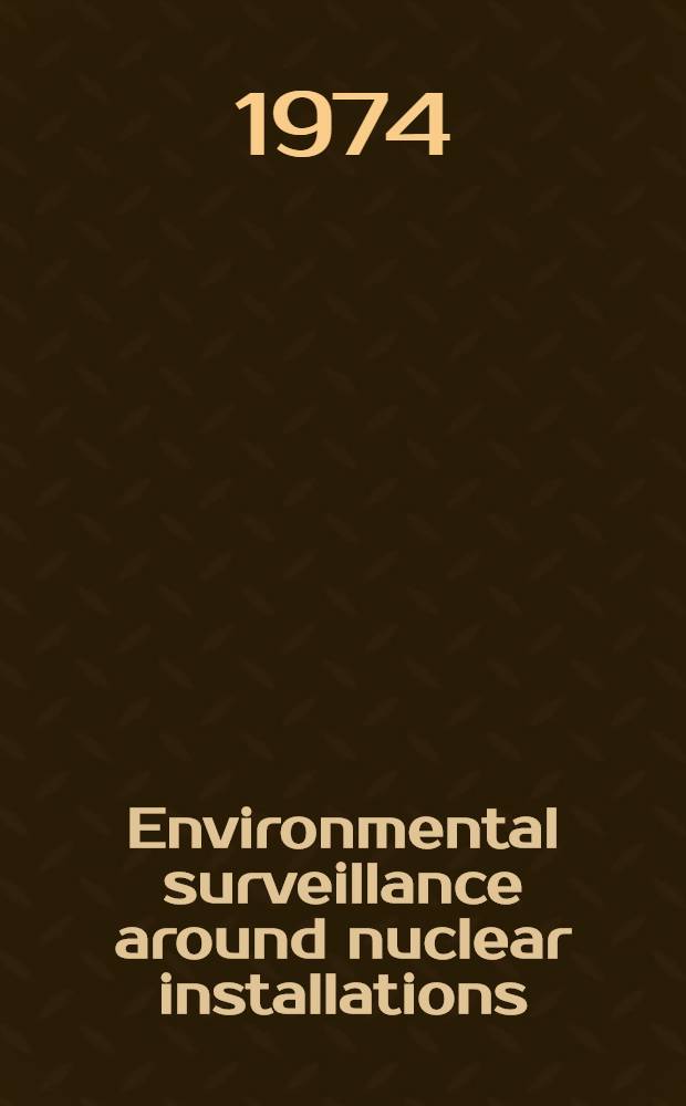 Environmental surveillance around nuclear installations : Proceedings of a Symposium held by the Intern. atomic energy agency in Warsaw, 5-9 Nov. 1973 In 2 vol. Vol. 2