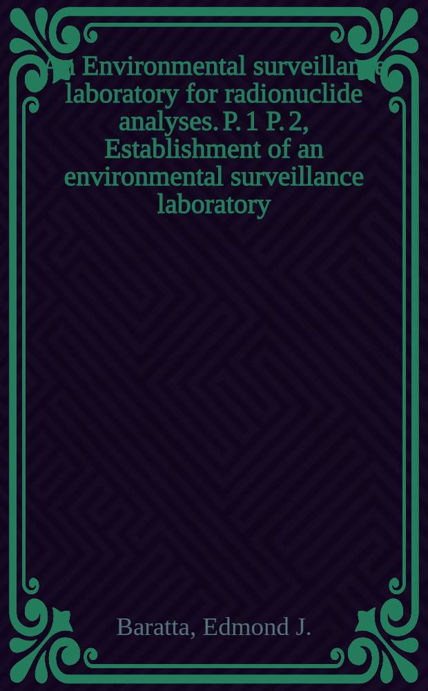 An Environmental surveillance laboratory for radionuclide analyses. P. 1 P. 2, Establishment of an environmental surveillance laboratory: a case study. Analysis of large numbers of milk samples for fission products
