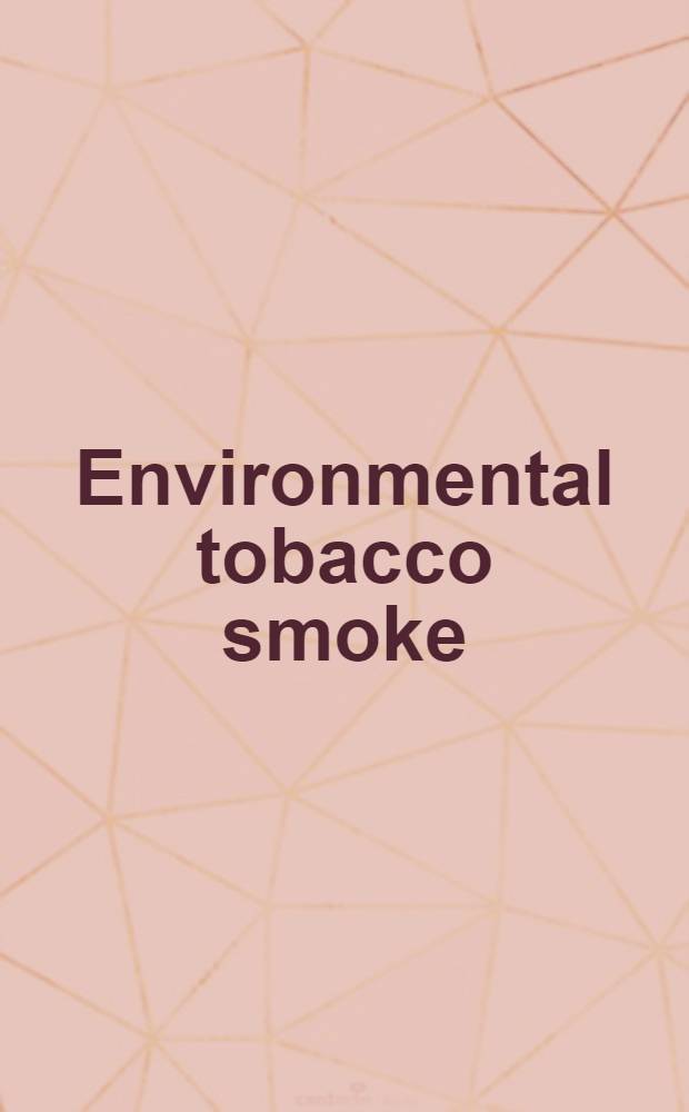 Environmental tobacco smoke : Proc. of the Intern. symp. at McGill univ., 1989