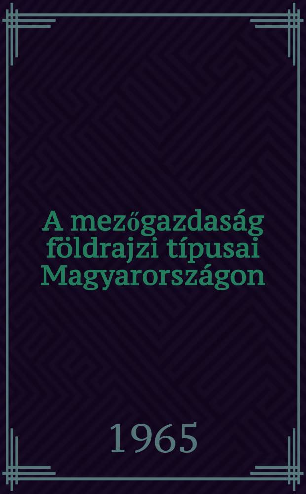 A mezőgazdaság földrajzi típusai Magyarországon