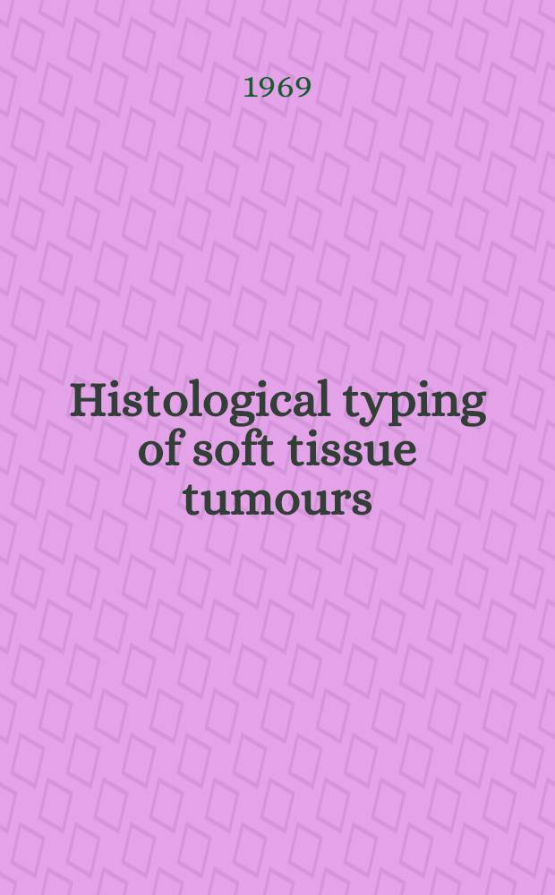Histological typing of soft tissue tumours