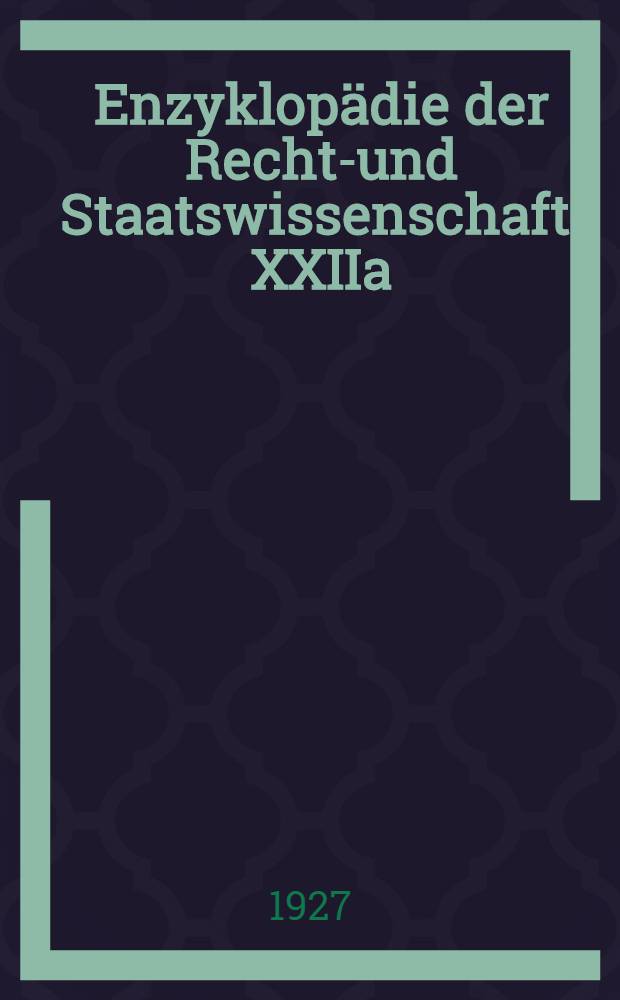 Enzyklopädie der Rechts- und Staatswissenschaft. XXIIa : Pressrecht