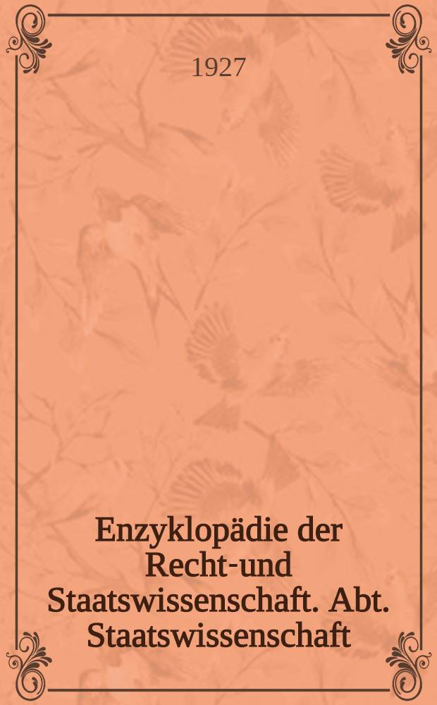 Enzyklopädie der Rechts- und Staatswissenschaft. Abt. Staatswissenschaft