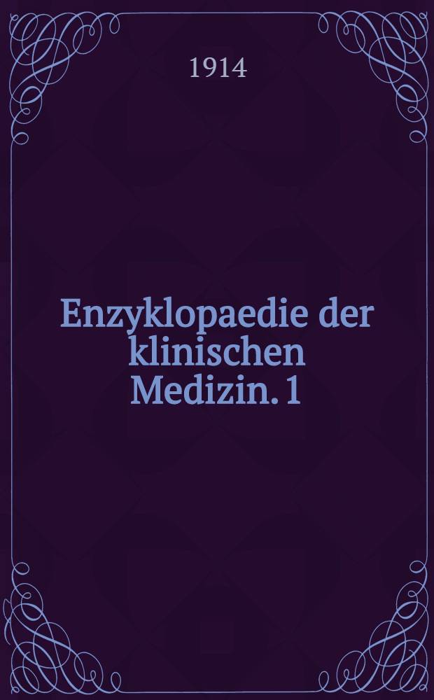 Enzyklopaedie der klinischen Medizin. [1] : Konstitution und Vererbung in ihren Beziehungen zur Pathologie
