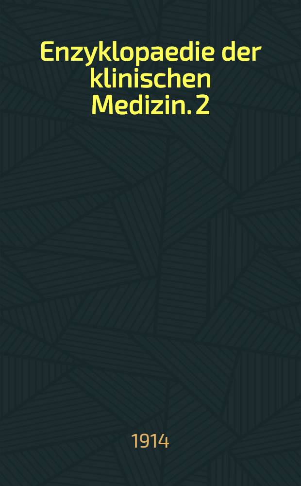 Enzyklopaedie der klinischen Medizin. [2] : Die Krankheiten des Neugeborenen