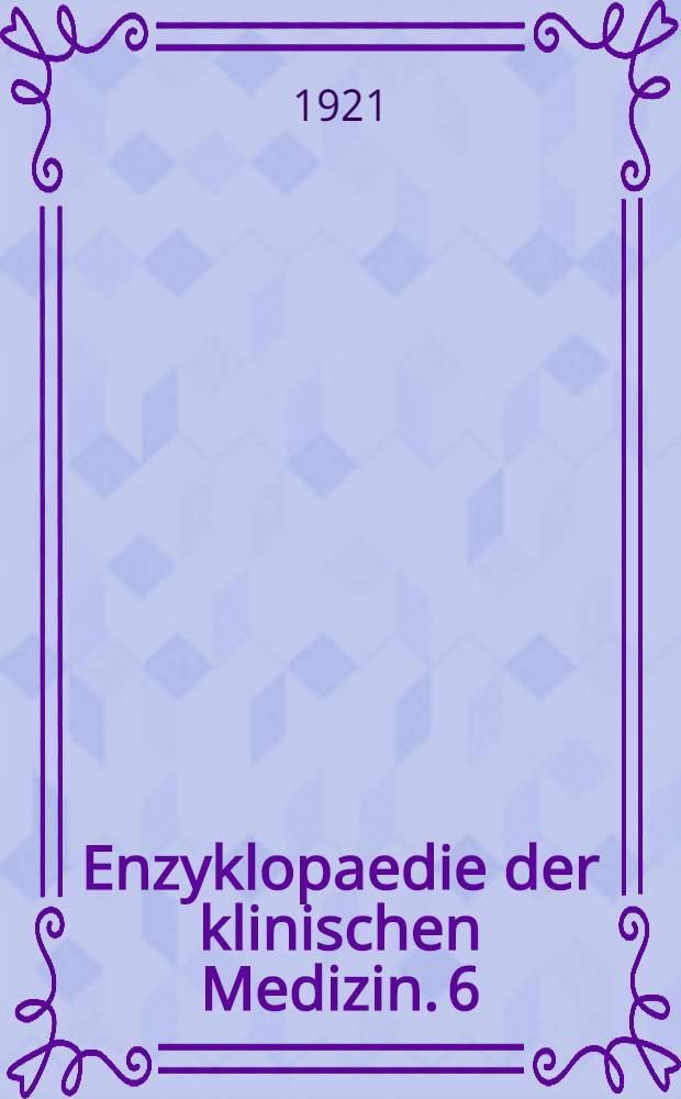 Enzyklopaedie der klinischen Medizin. [6] : Die Krankheiten des Auges im Zusammenhang mit der inneren Medizin und Kinderheilkunde