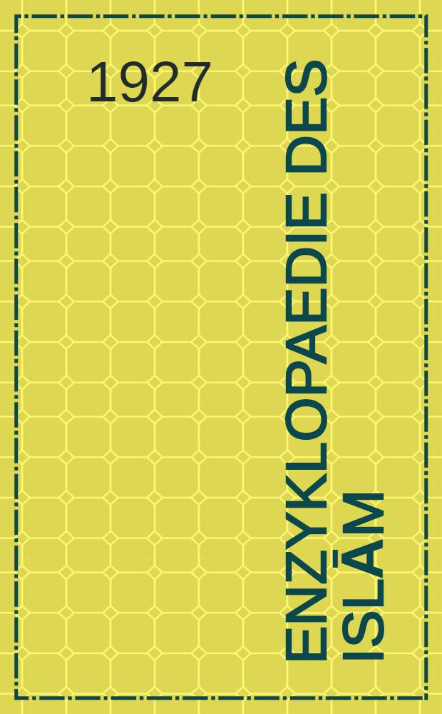 Enzyklopaedie des Islām : Geogr., ethnogr. u. biogr. Wörterbuch der muhammedanischen Völker. Bd. 2 : E - K