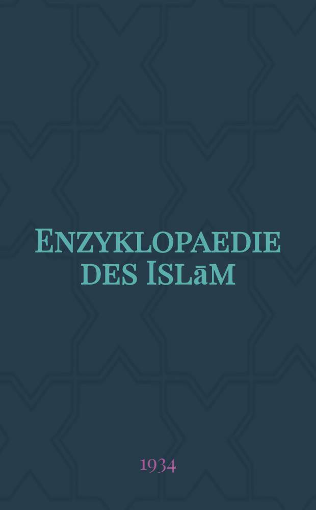 Enzyklopaedie des Islām : Geogr., ethnogr. u. biogr. Wörterbuch der muhammedanischen Völker. Bd. 4 : S - Z