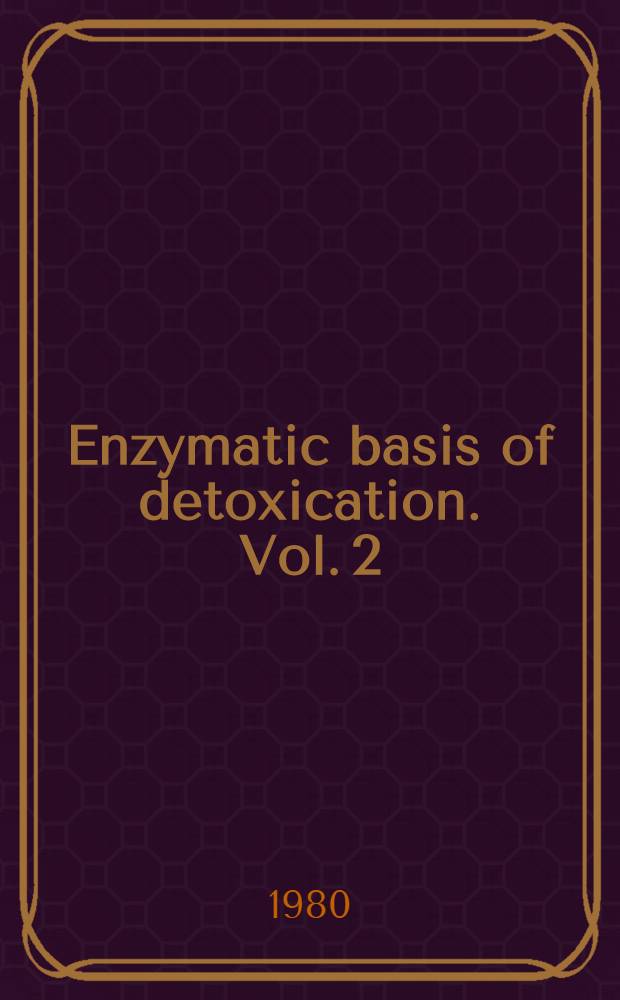 Enzymatic basis of detoxication. Vol. 2