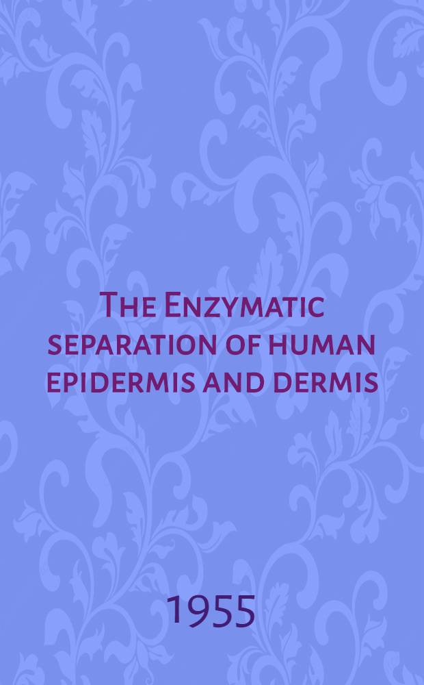 The Enzymatic separation of human epidermis and dermis