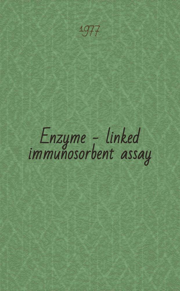 Enzyme - linked immunosorbent assay (ELISA) for infectious agents : A meeting held at the National inst. of health, Bethesda (Md.) Sept. 9 and 10, 1976