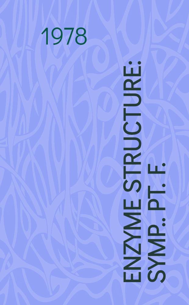 Enzyme structure : [Symp.]. Pt. F.