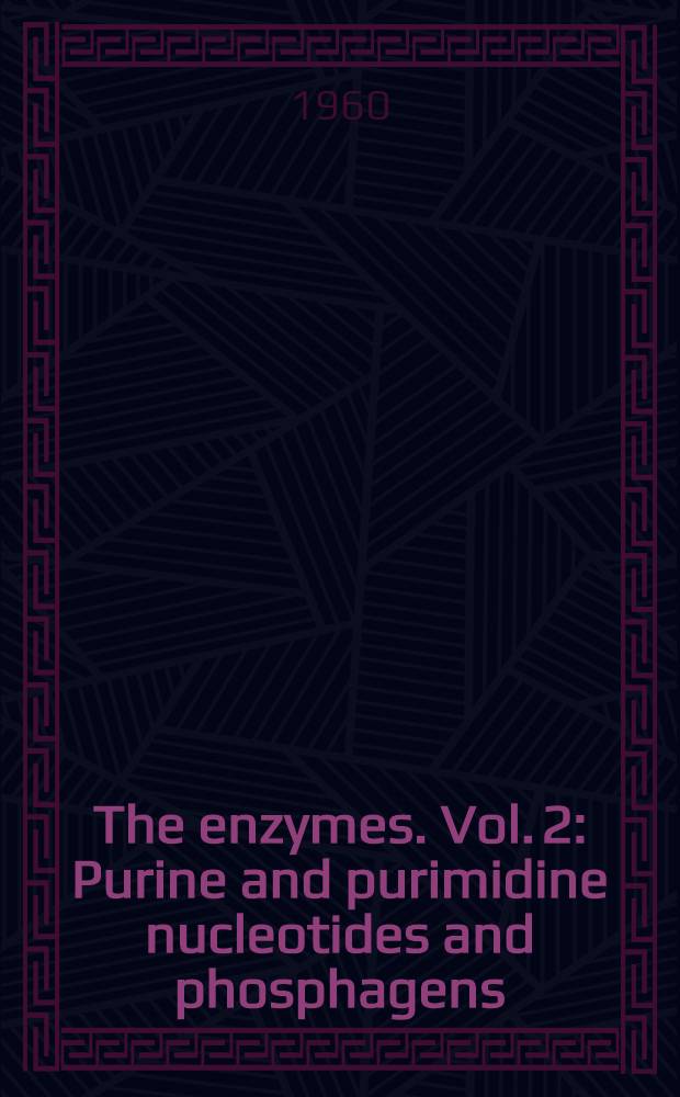 The enzymes. Vol. 2 : Purine and purimidine nucleotides and phosphagens ; Prosthetic groups and cofactors