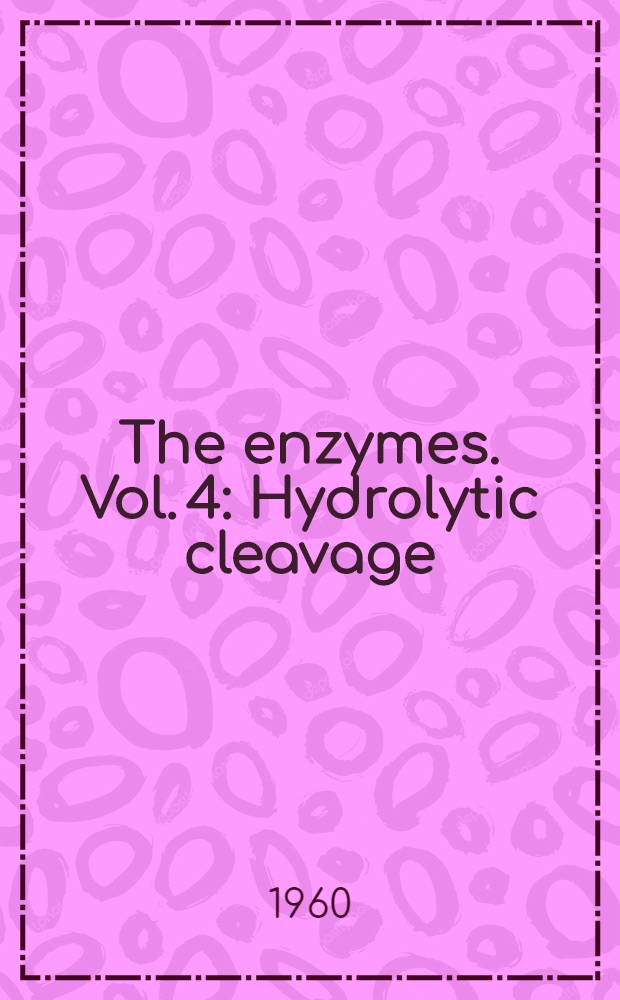 The enzymes. Vol. 4 : Hydrolytic cleavage