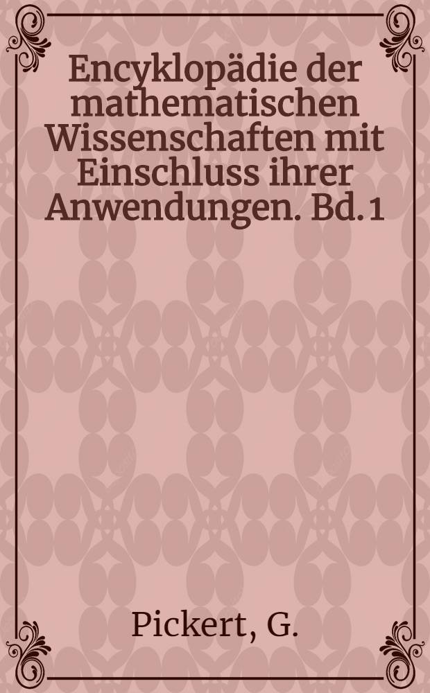 Encyklopädie der mathematischen Wissenschaften mit Einschluss ihrer Anwendungen. Bd. 1 : Algebra und Zahlentheorie
