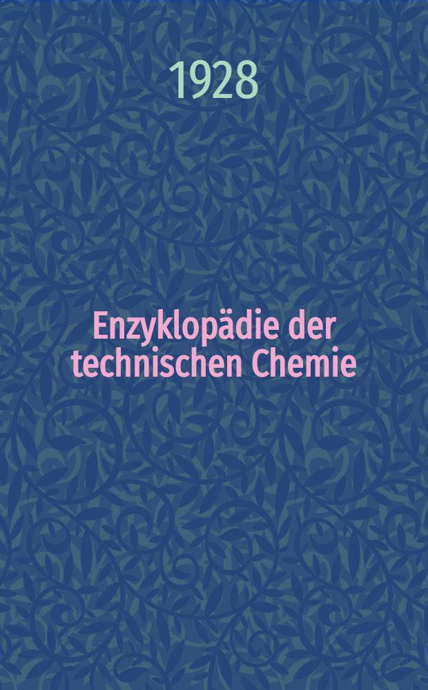 Enzyklopädie der technischen Chemie : Bd. 1-10