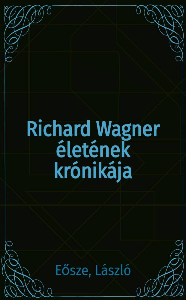 Richard Wagner életének krónikája