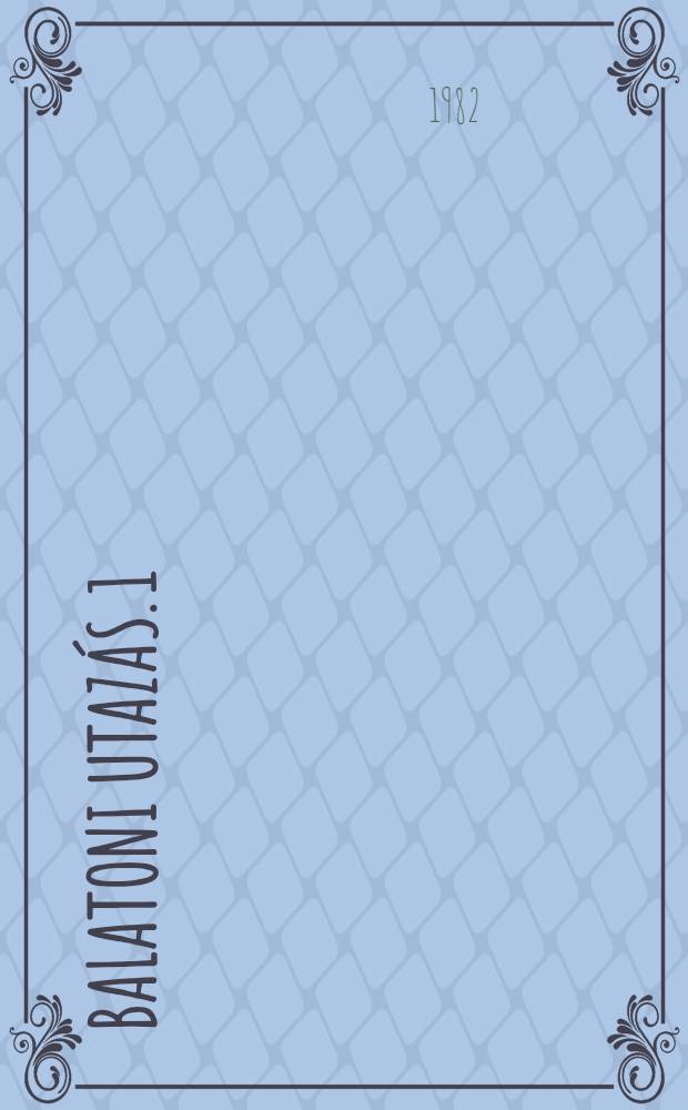 Balatoni utaz&aacute;s. [1]