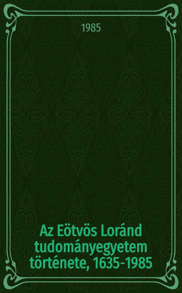 Az Eötvös Loránd tudományegyetem története, 1635-1985